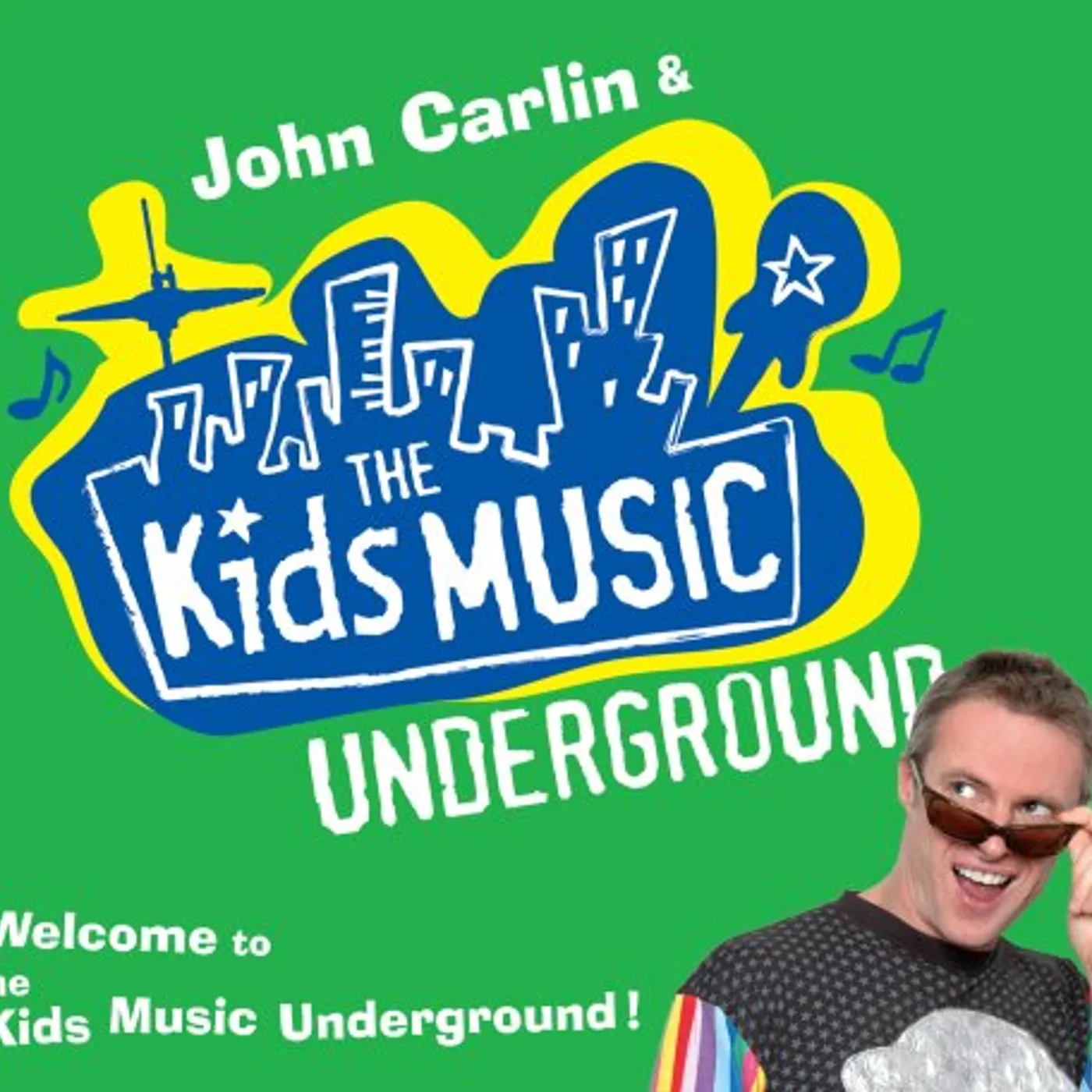 John Carlin & The Kids Music Underground WELCOME TO THE KIDS MUSIC UNDERGROUND! CD