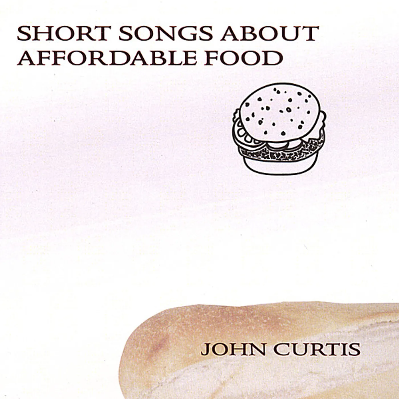 John Curtis SHORT SONGS ABOUT AFFORDABLE FOOD CD