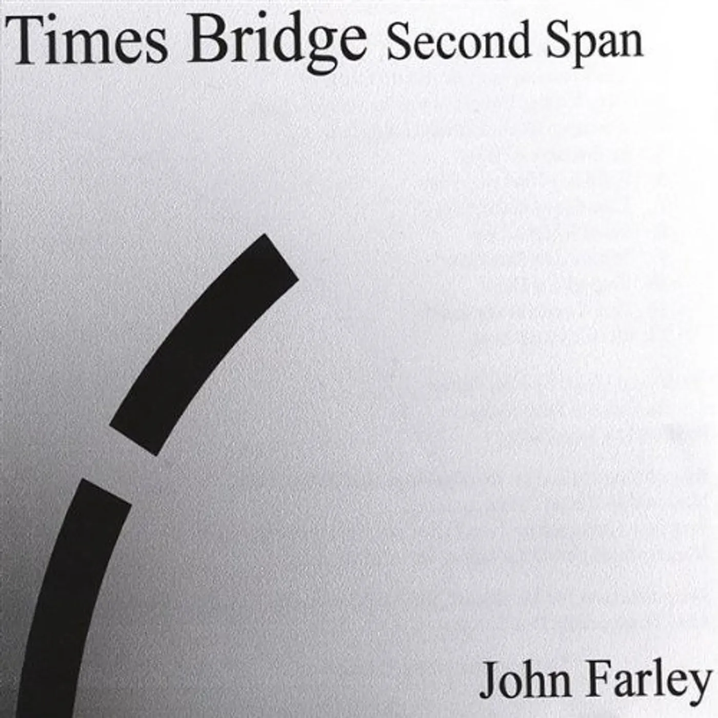 John Farley TIMES BRIDGE-SECOND SPAN CD