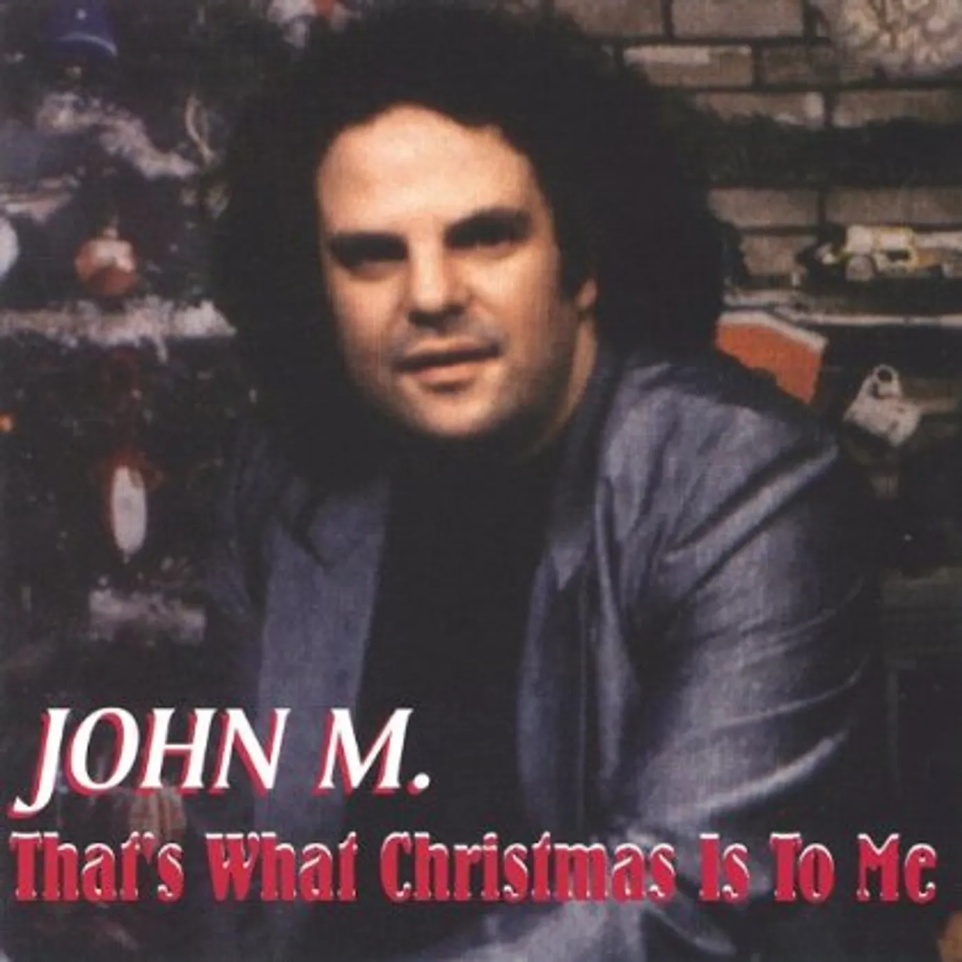 John M. THATS WHAT CHRISTMAS IS TO ME CD