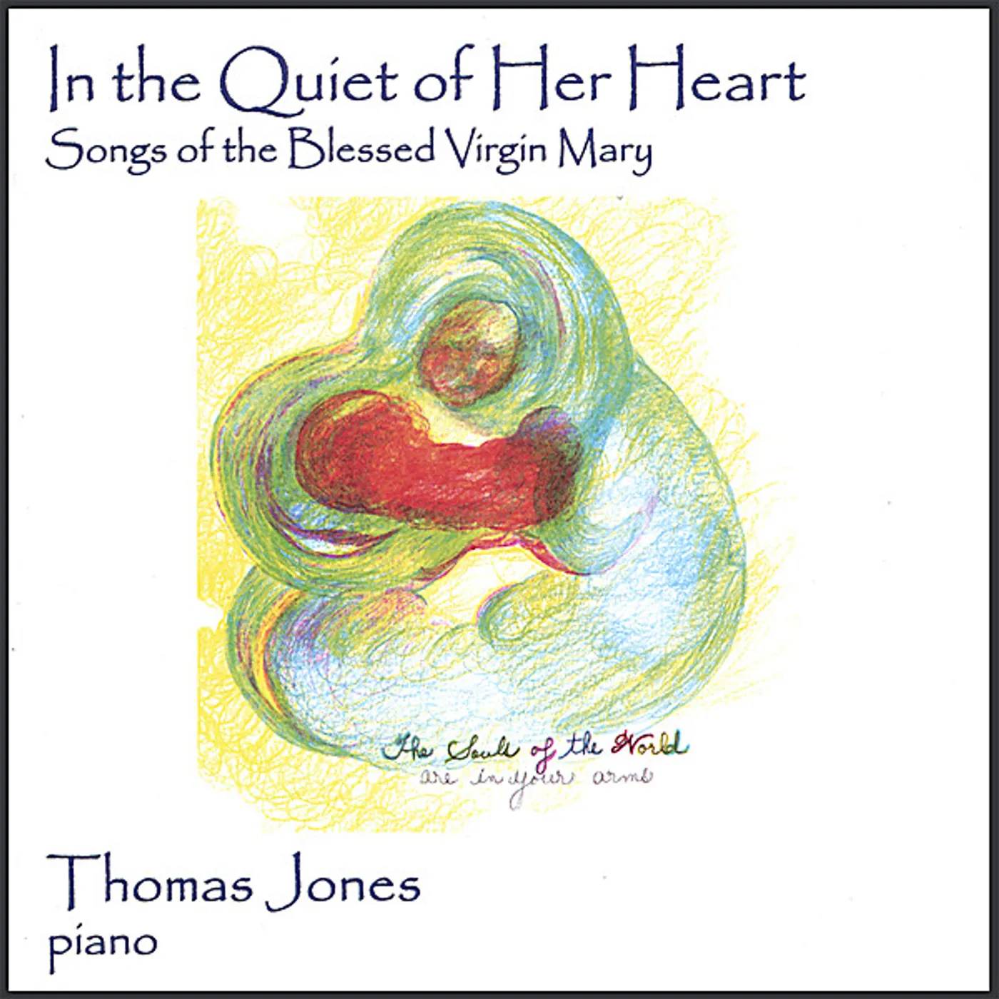 Thomas Jones IN THE QUIET OF HER HEART-SONGS OF THE BLESSED VIR CD