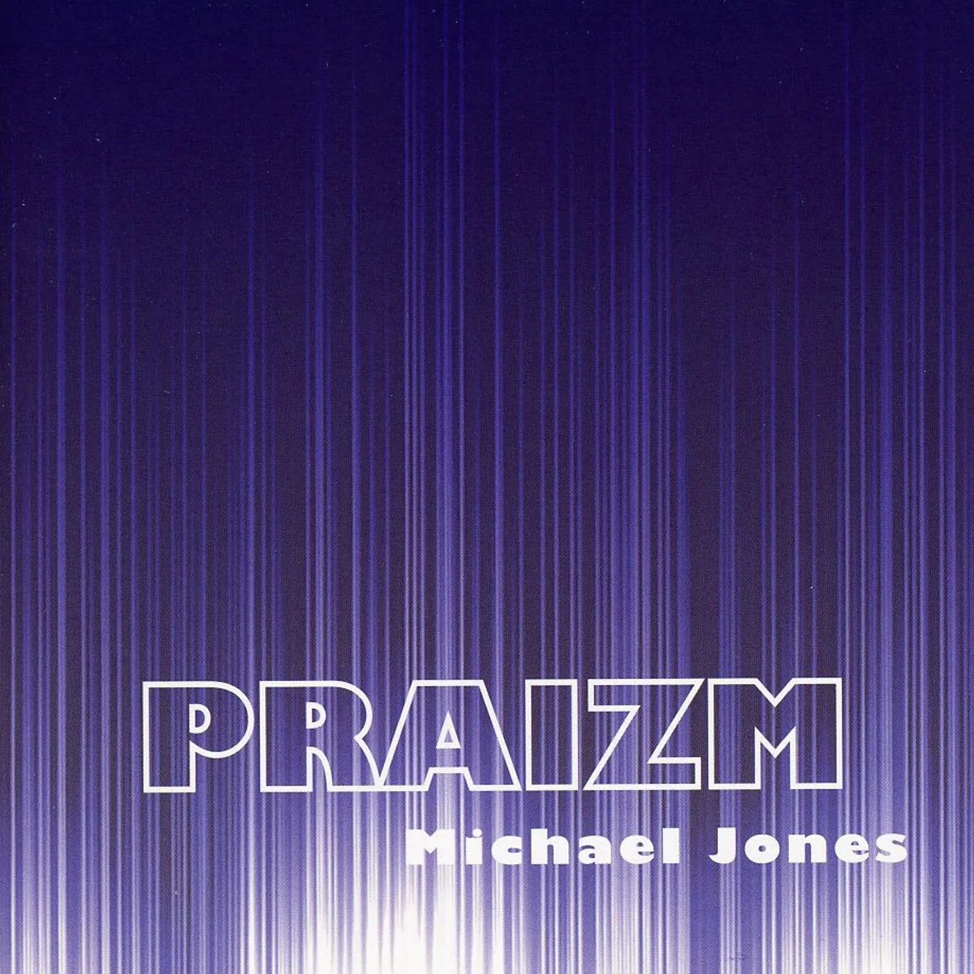 Michael Jones PRAIZM CD