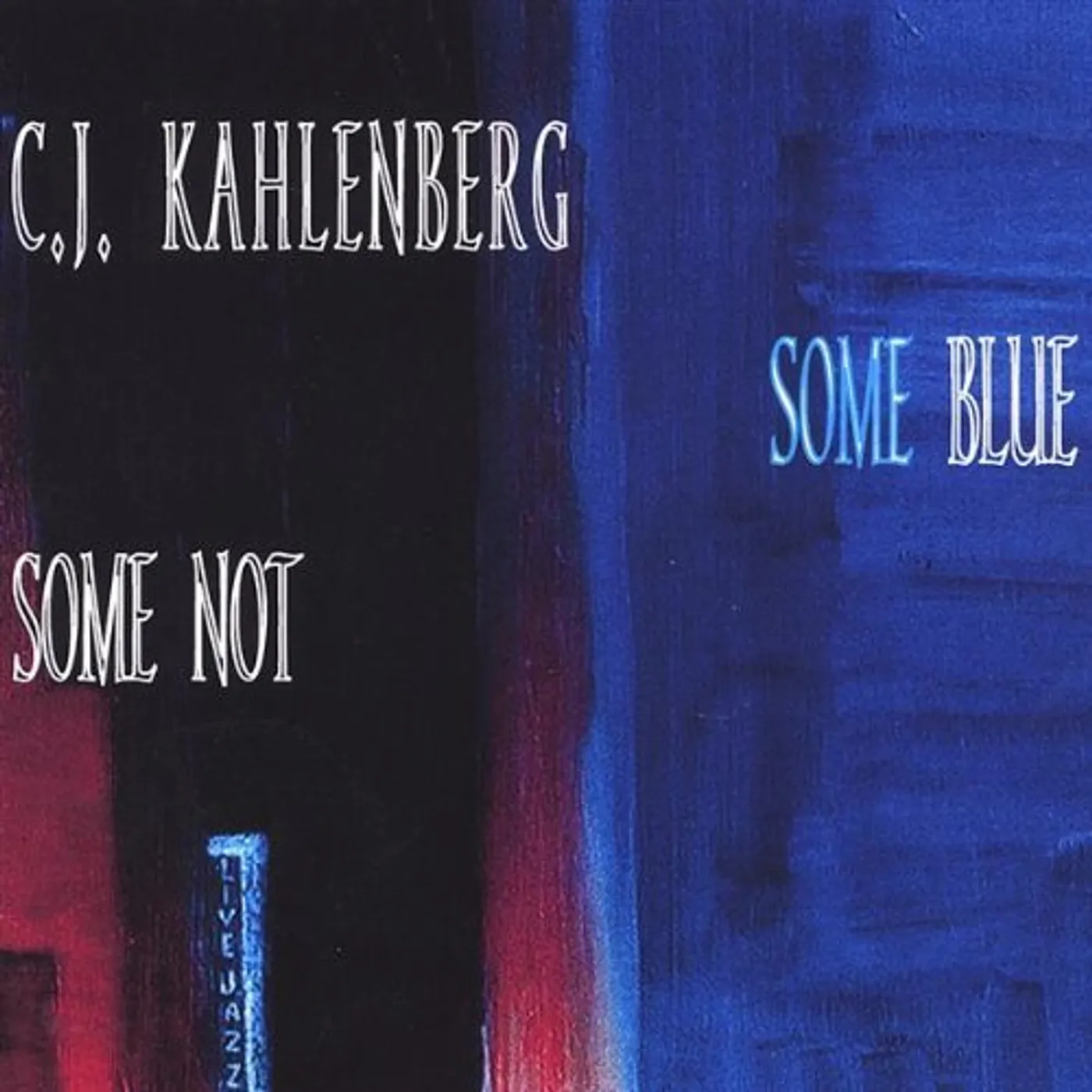 C.J. Kahlenberg SOME BLUE SOME NOT CD