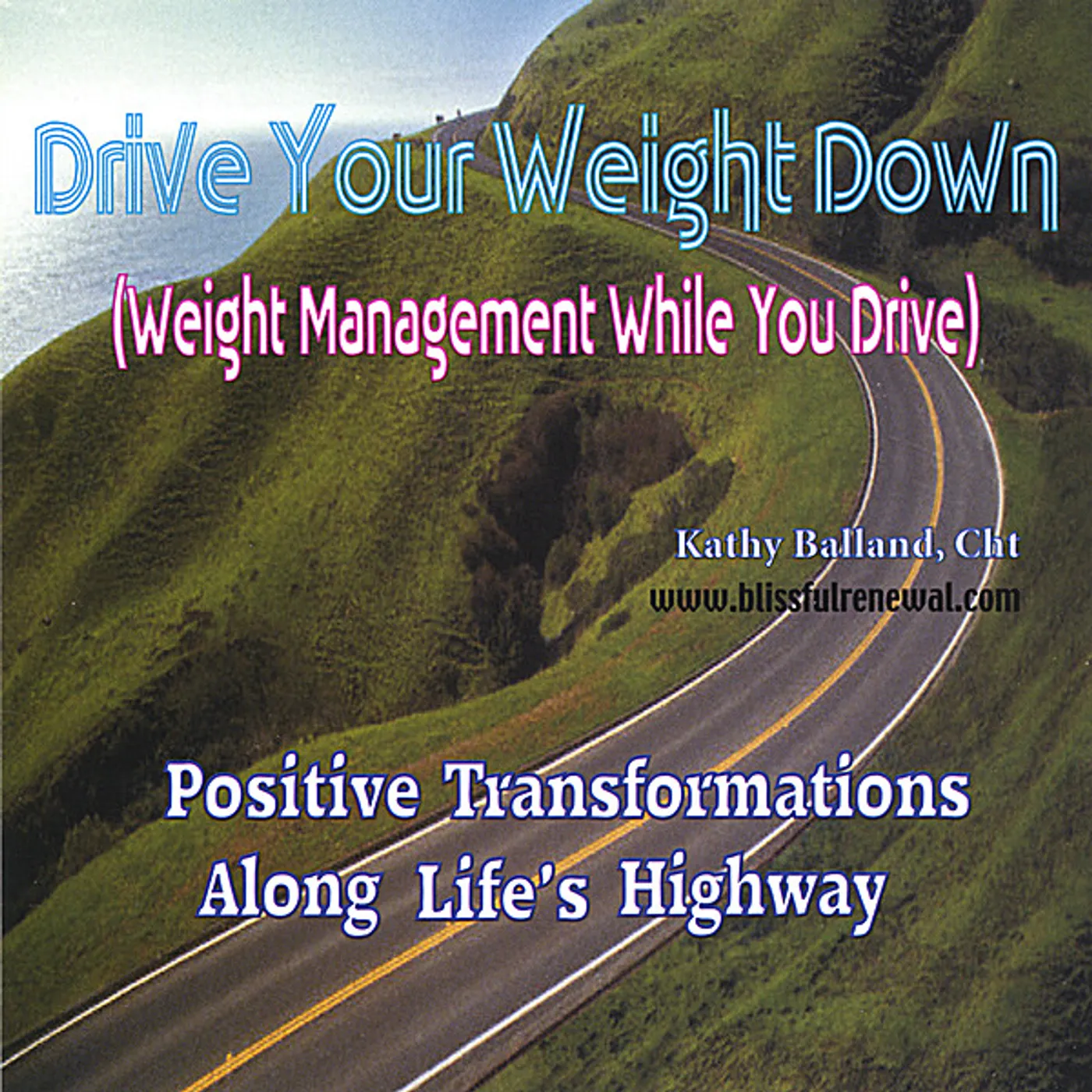 Kathy Balland DRIVE YOUR WEIGHT DOWN CD