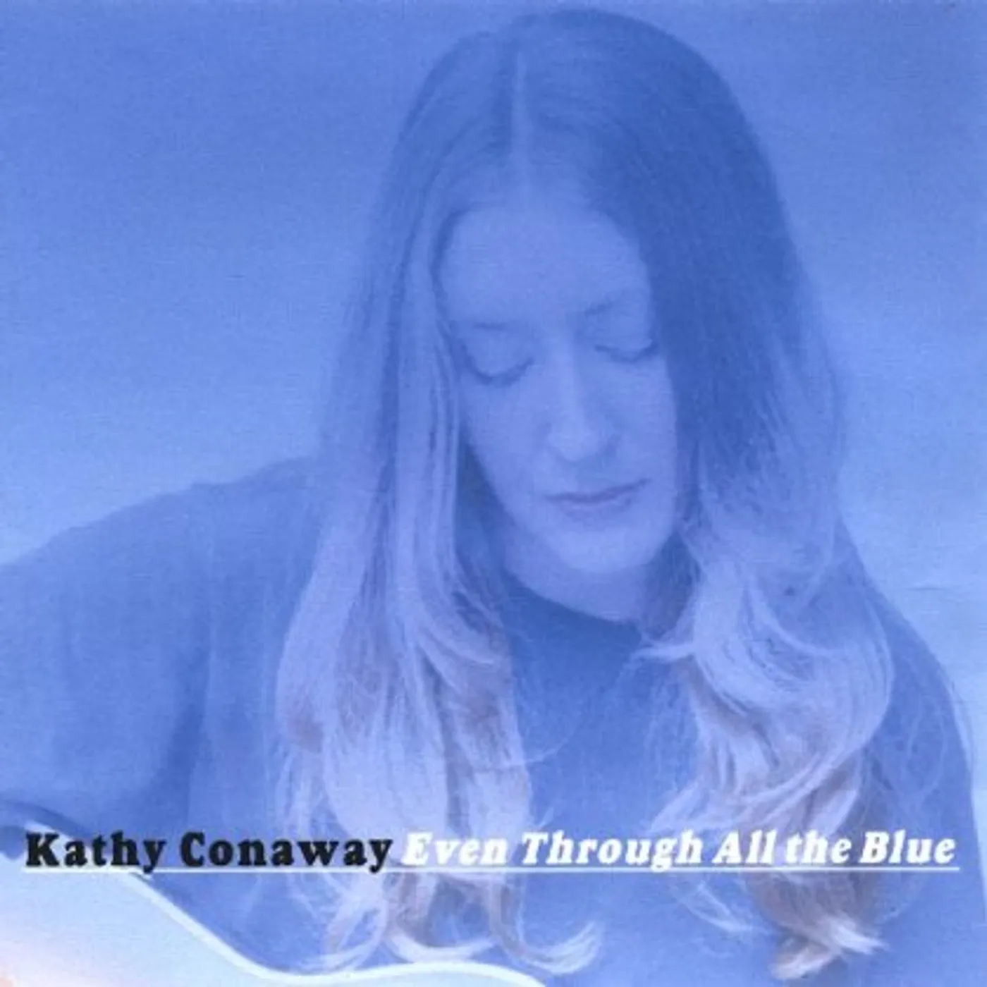 Kathy Conaway EVEN THROUGH ALL THE BLUE CD