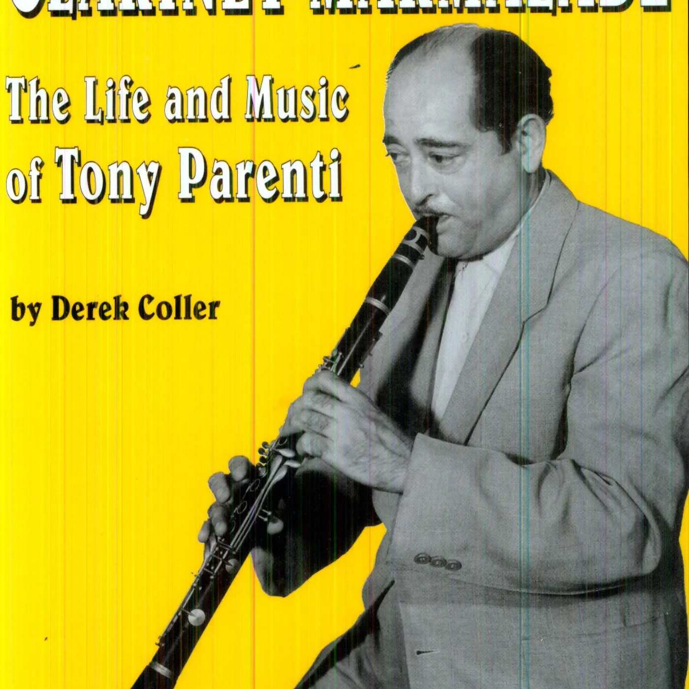 Tony Parenti CLARINET MARMALADE: LIFE & MUSIC OF TONY CD