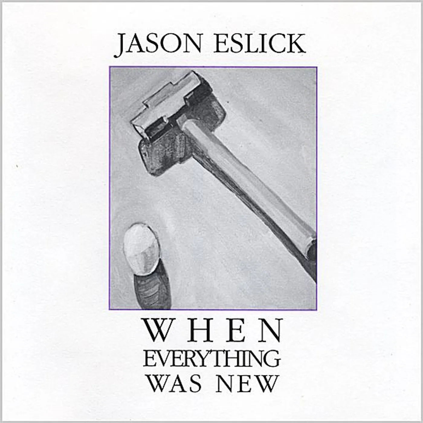 Jason Eslick WHEN EVERYTHING WAS NEW CD