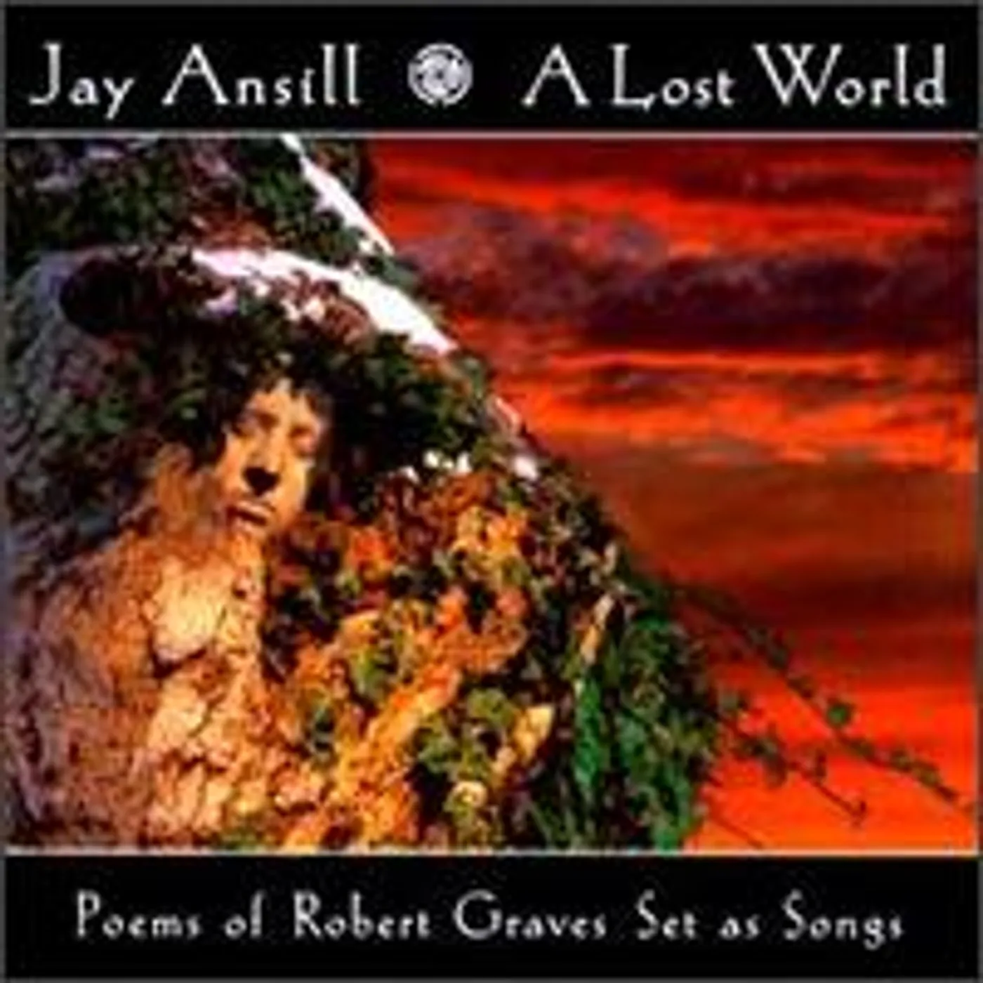 Jay Ansill LOST WORLD POEMS OF ROBERT GRAVES SET AS SONGS CD