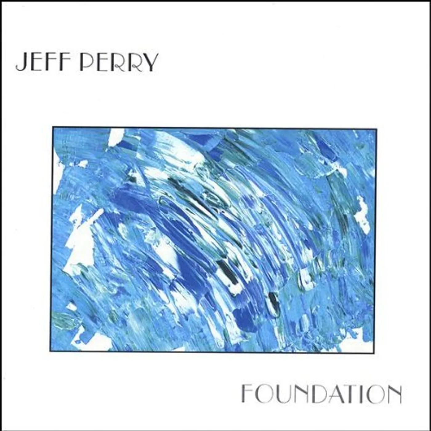 Jeff Perry FOUNDATION CD