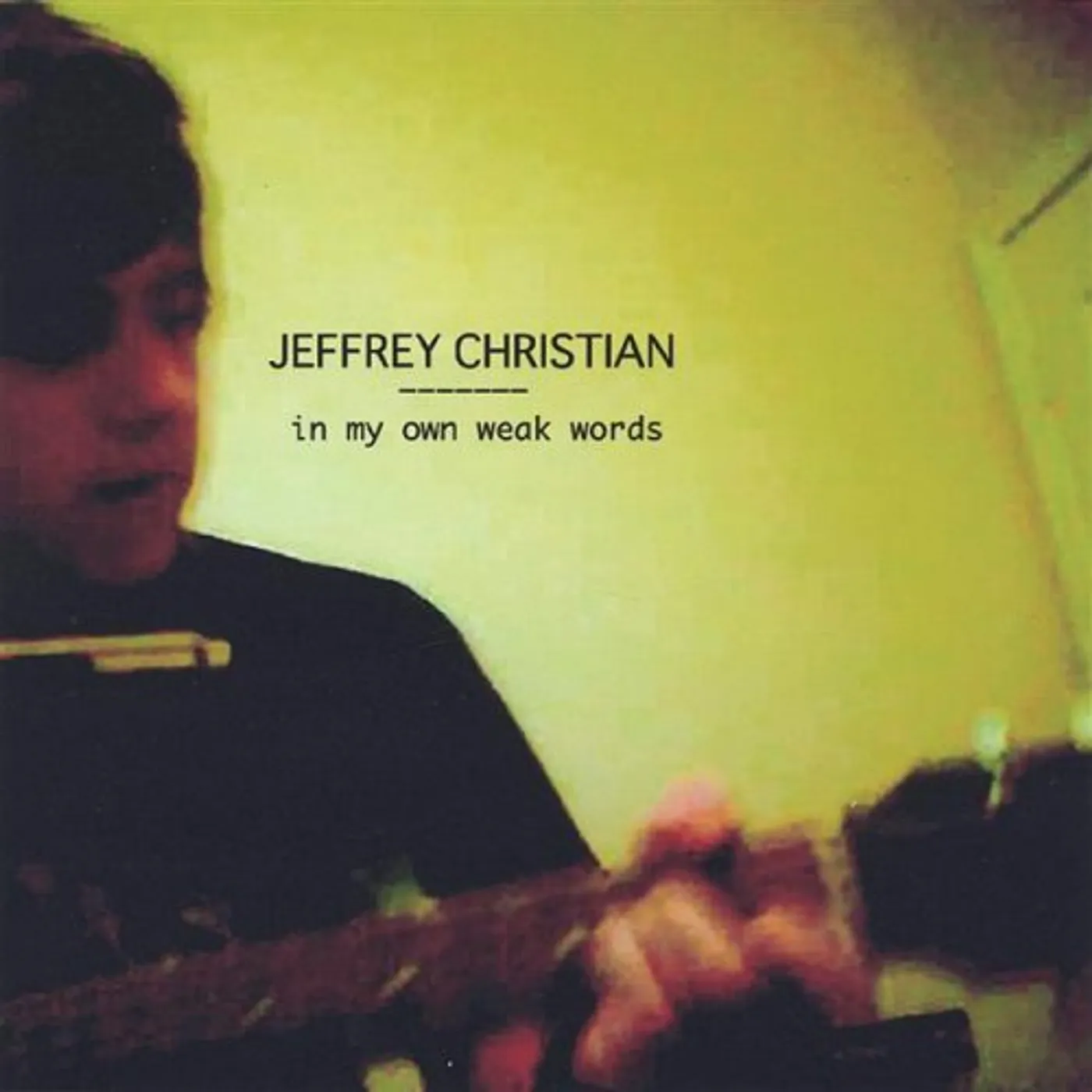 Jeffrey Christian IN MY OWN WEAK WORDS CD