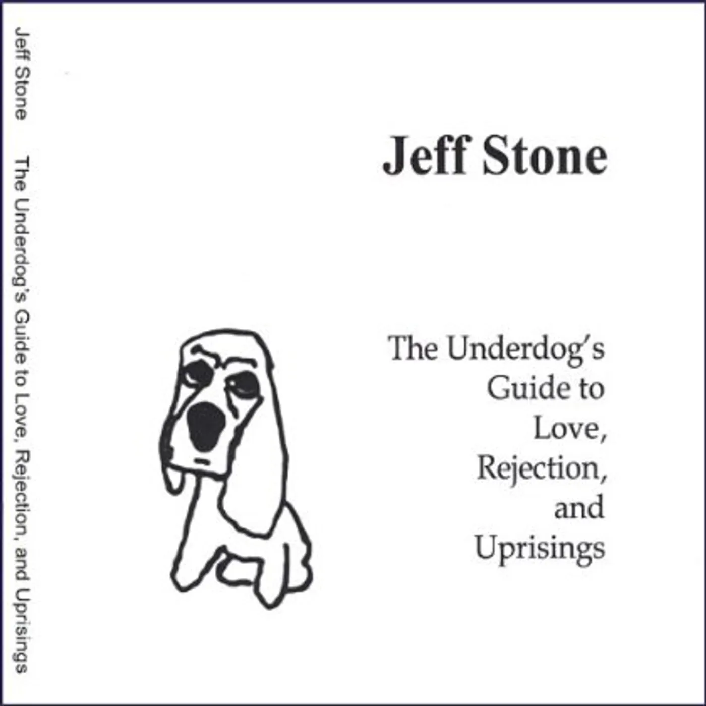 Jeff Stone UNDERDOGS GUIDE TO LOVE REJECTION & UPRISINGS CD