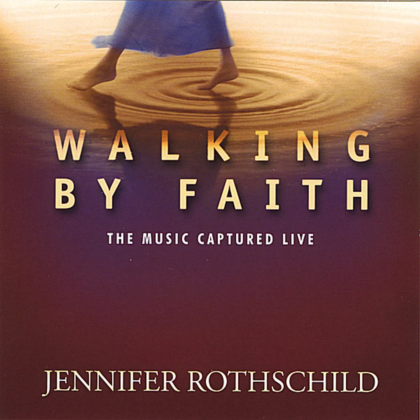 Jennifer Rothschild WALKING BY FAITH: THE MUSIC CAPTURED LIVE CD