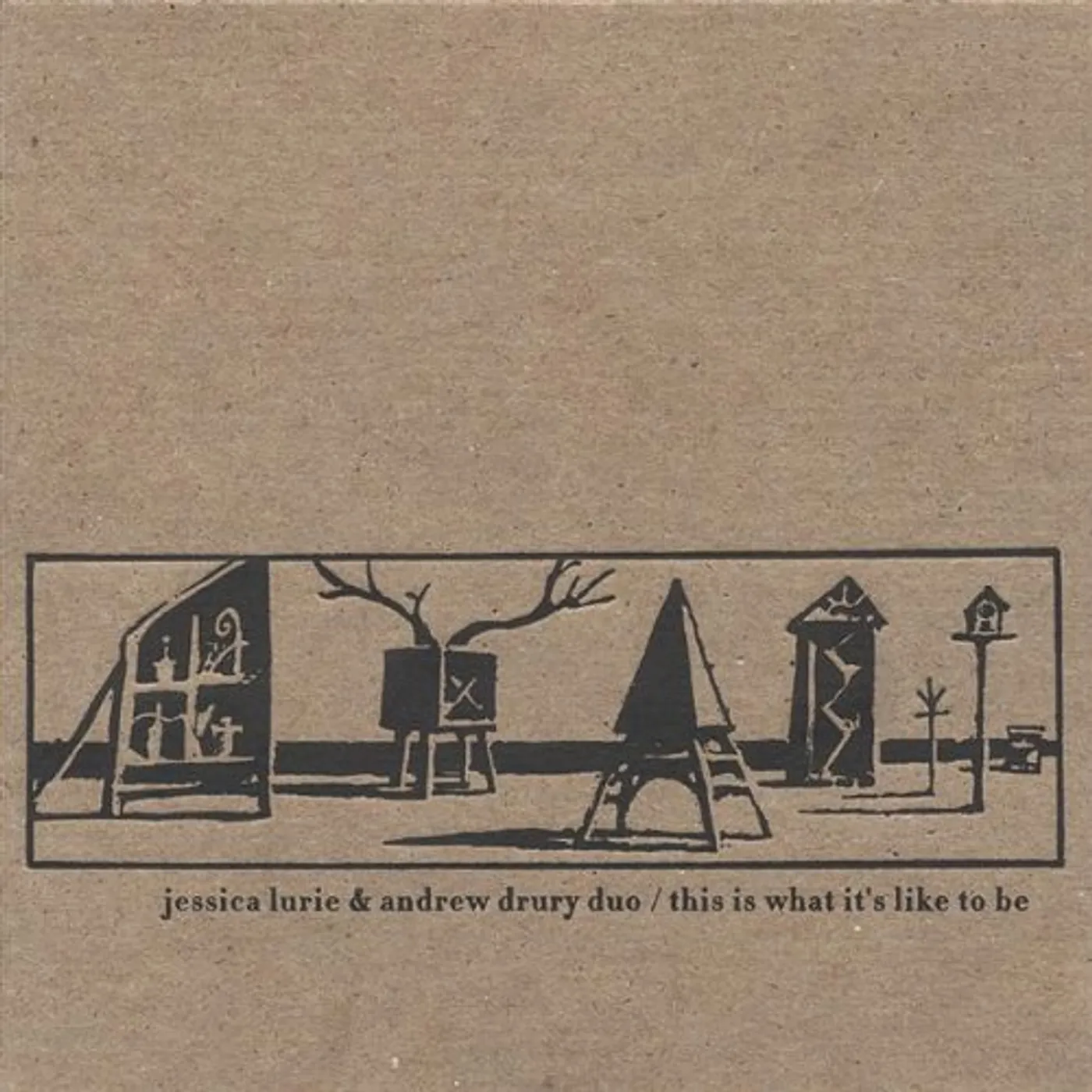 Jessica Lurie & Andrew Drury Duo THIS IS WHAT ITS LIKE TO BE CD