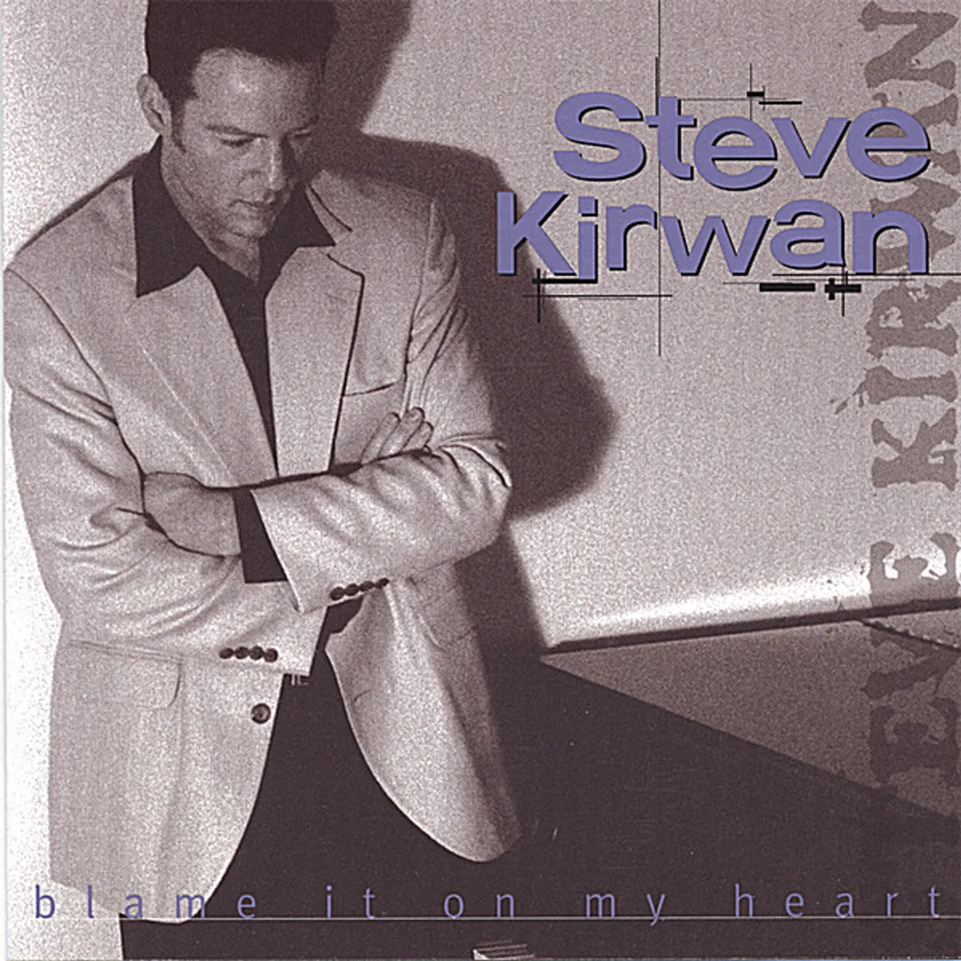 Steve Kirwan BLAME IT ON MY HEART CD