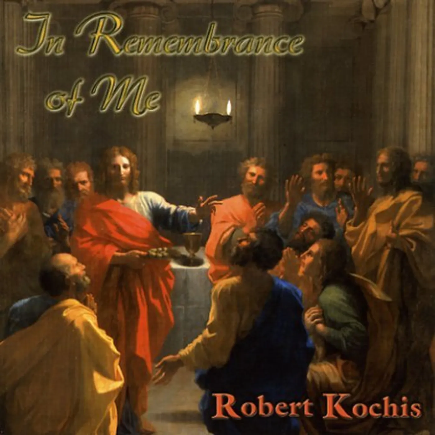 Robert Kochis IN REMEMBRANCE OF ME CD
