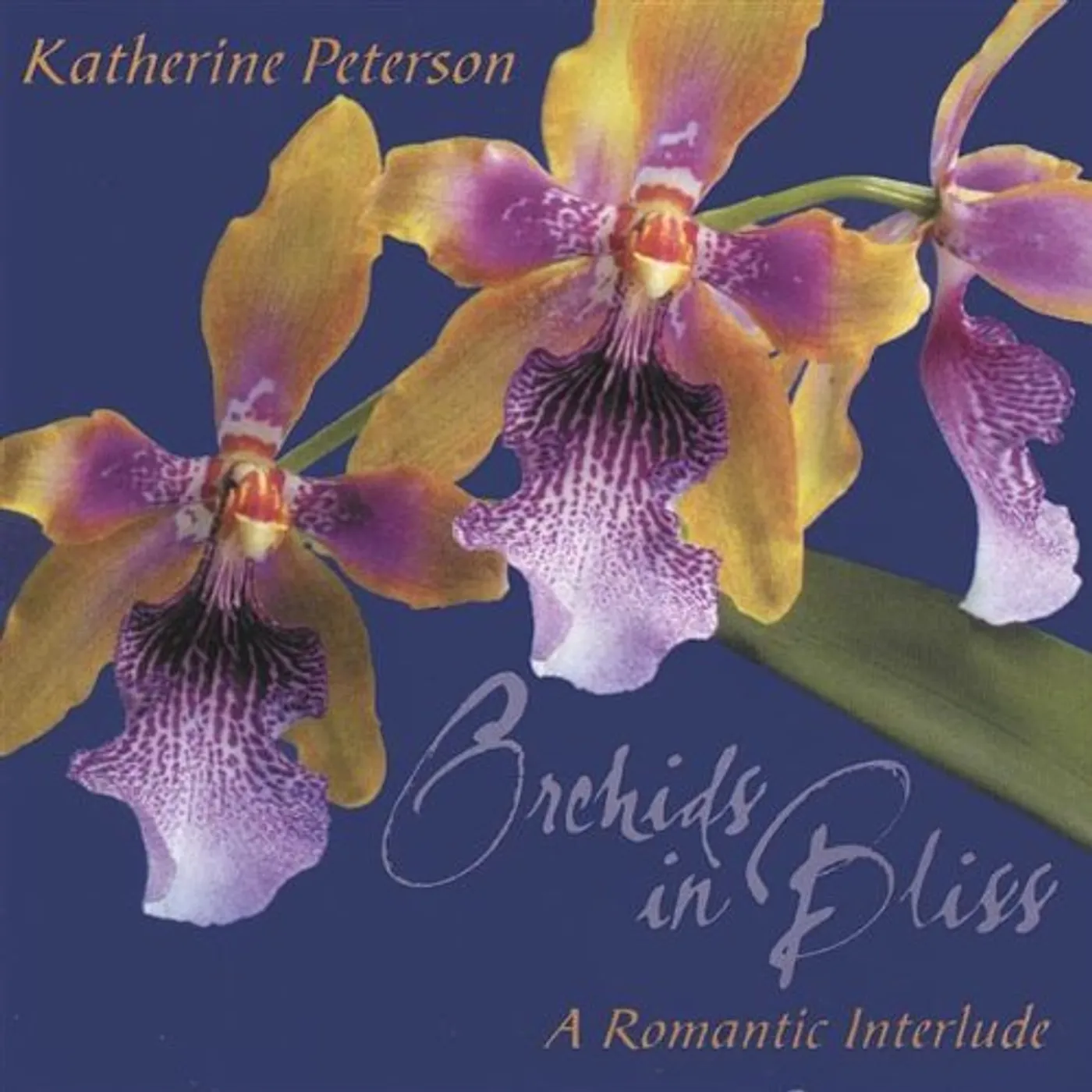 Katherine Peterson ORCHIDS IN BLISS A ROMANTIC INTERLUDE CD