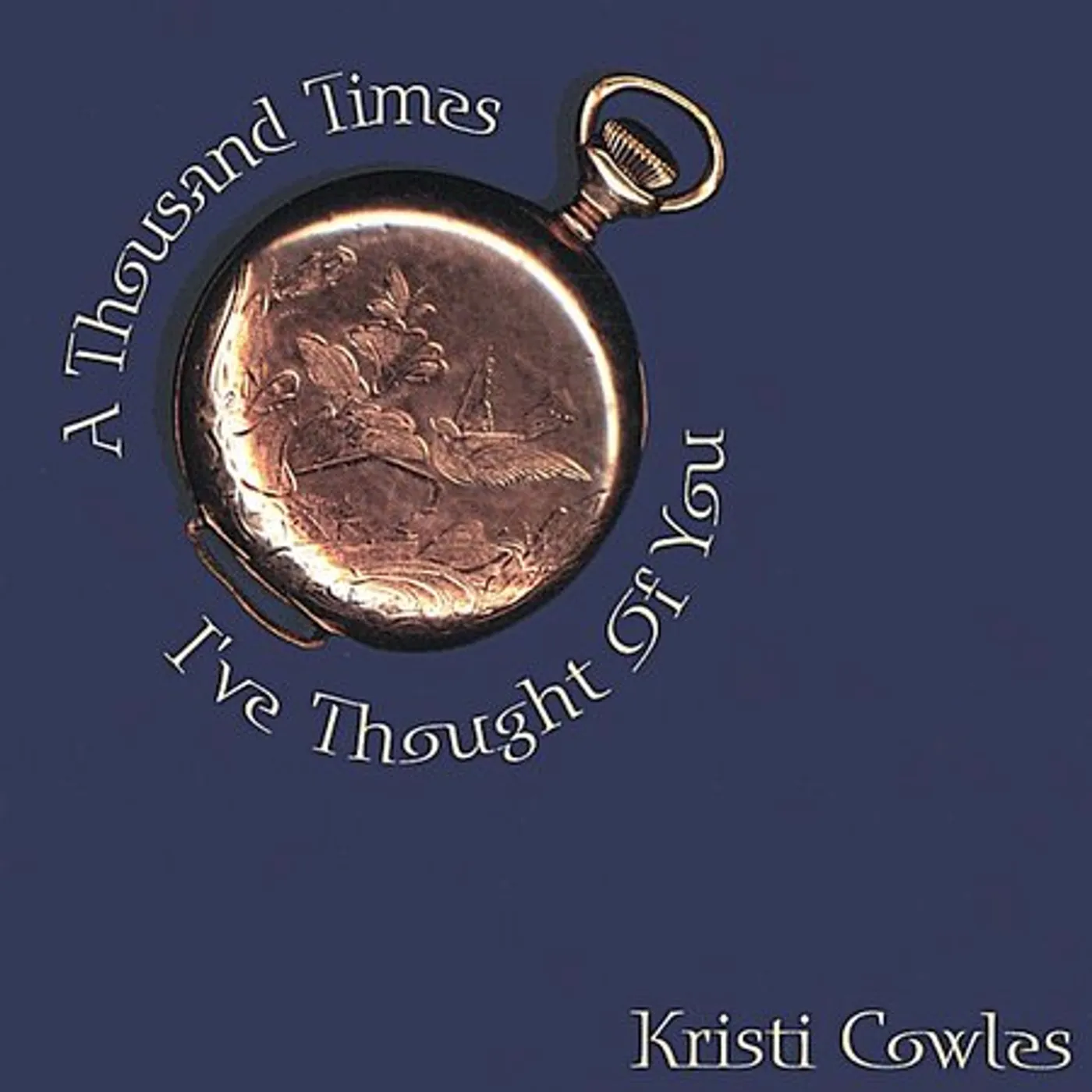 Kristi Cowles THOUSAND TIMES IVE THOUGHT OF YOU CD