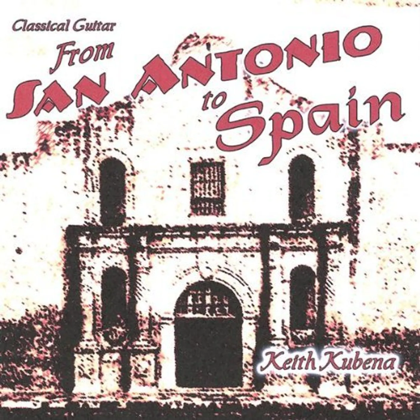 Keith Kubena FROM SAN ANTONIO TO SPAIN CD