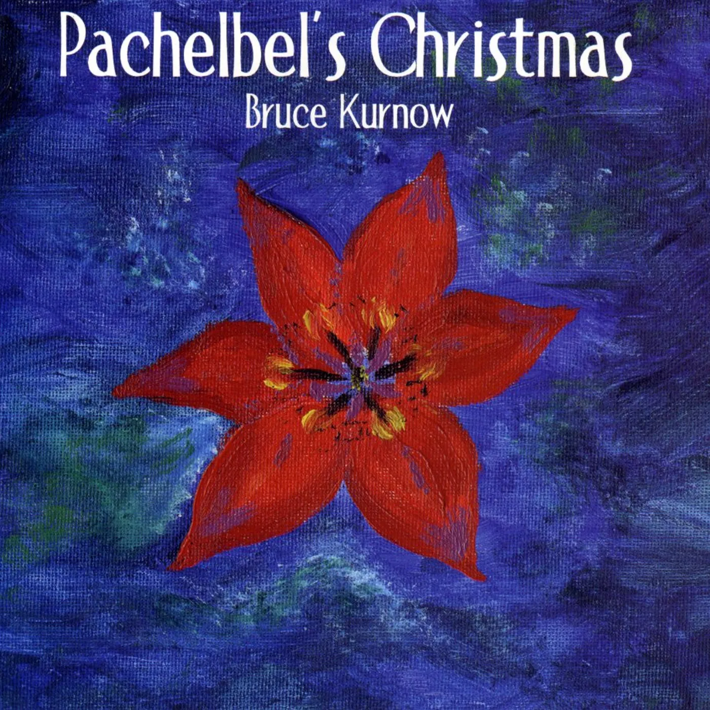 Bruce Kurnow PACHELBELS CHRISTMAS CD