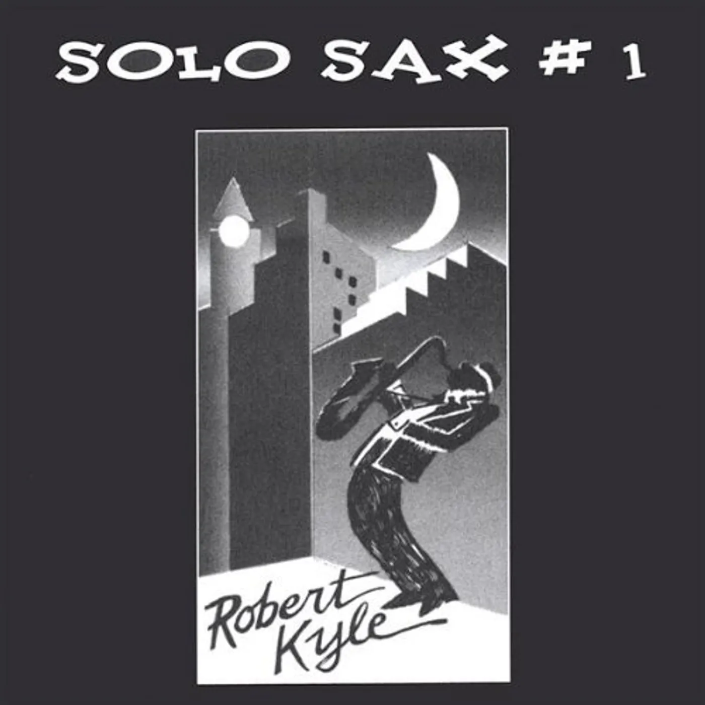 Robert Kyle SOLO SAX #1 CD