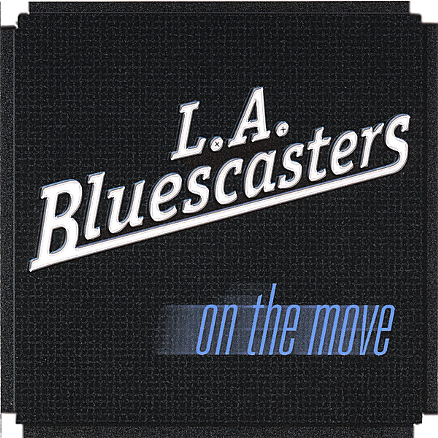 L.A. Bluescasters ON THE MOVE CD