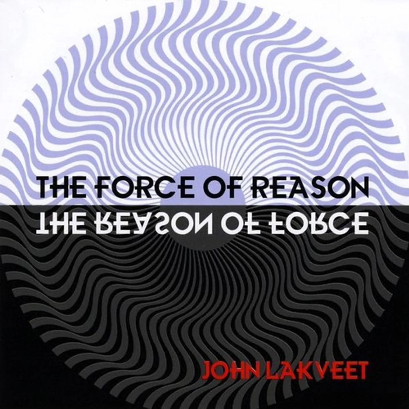 John Lakveet FORCE OF REASON CD