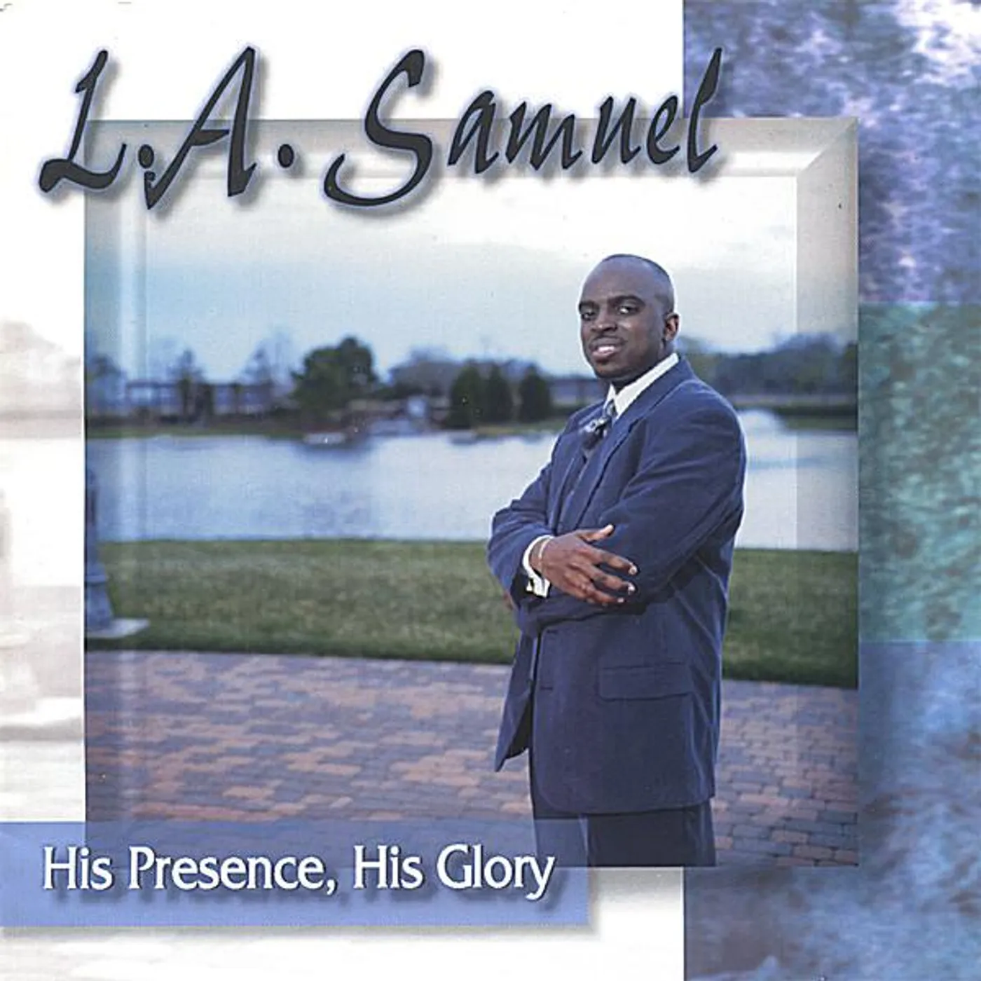 L.A. Samuel HIS PRESENCE HIS GLORY CD