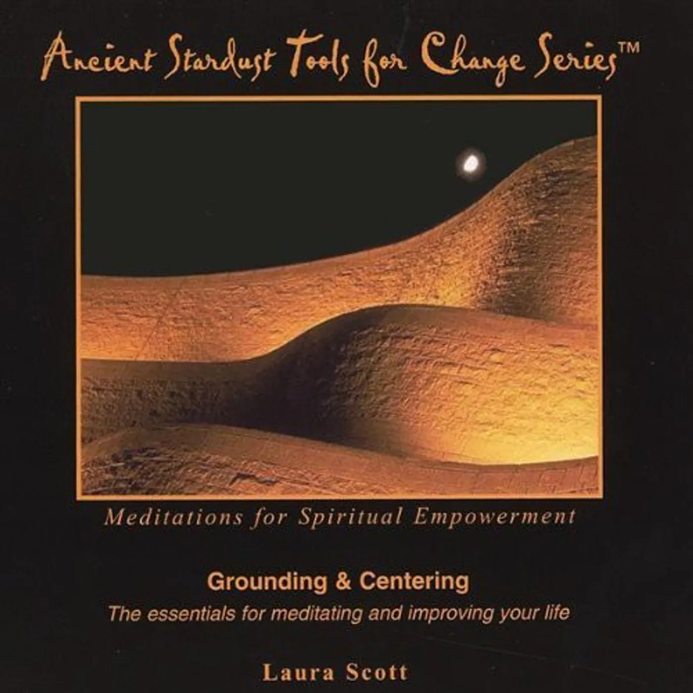Laura Scott GROUNDING & CENTERING FROM THE ANCIENT STARDUST TO CD