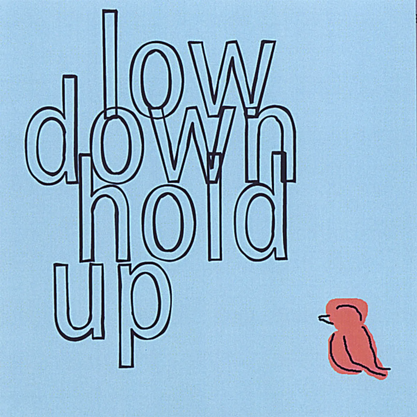 LOW DOWN HOLD UP CD