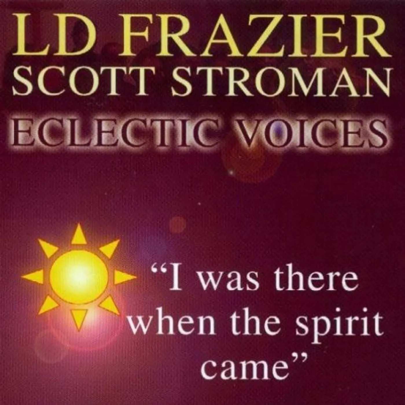 LD Frazier I WAS THERE WHEN THE SPIRIT CAME CD