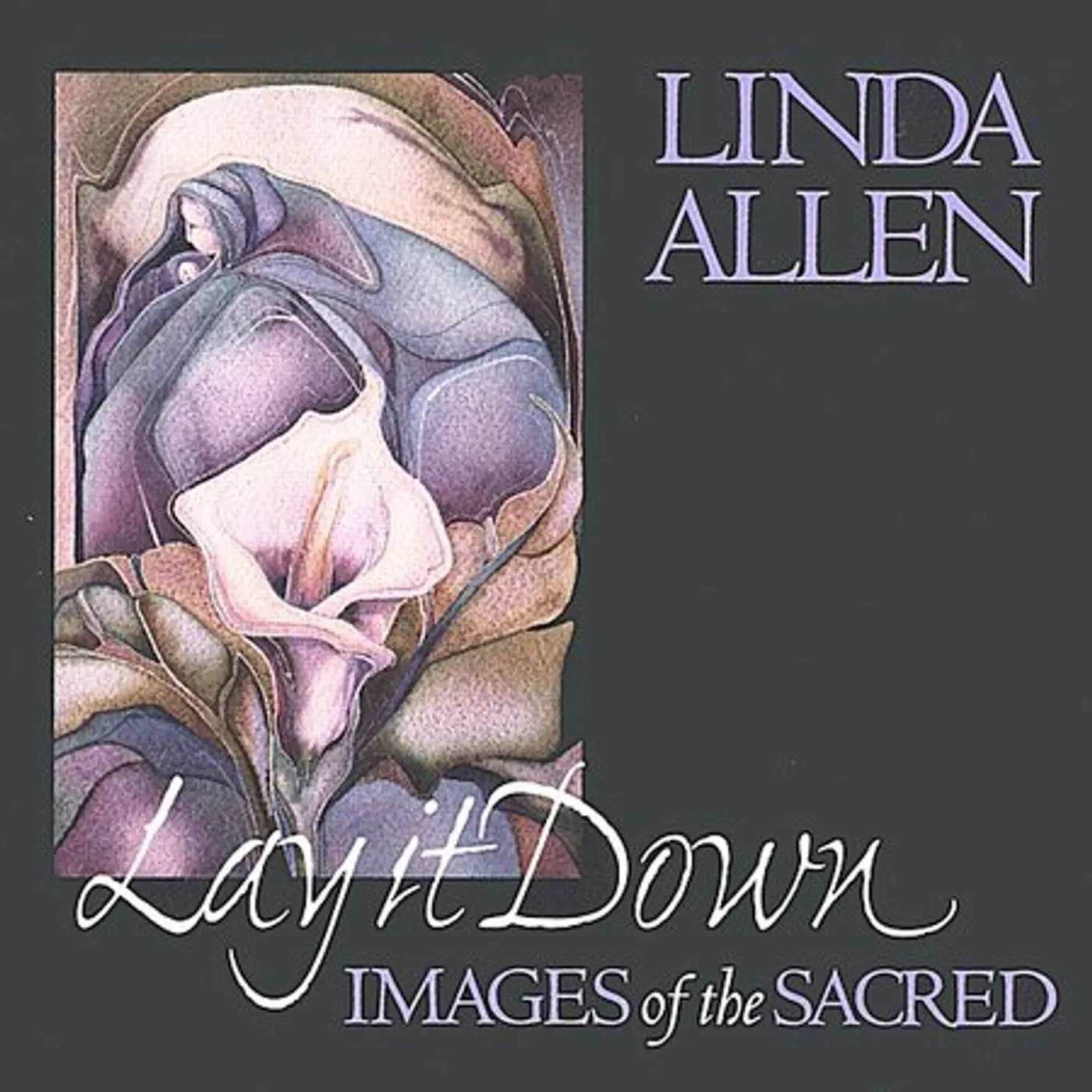 Linda Allen LAY IT DOWN: IMAGES OF THE SACRED CD