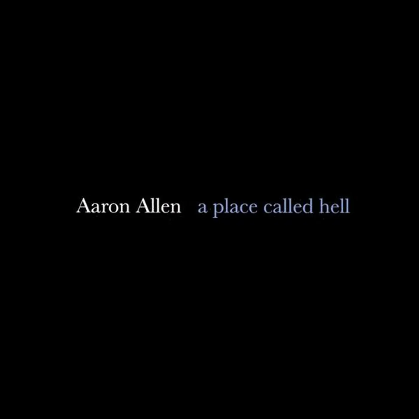 Aaron Allen PLACE CALLED HELL CD