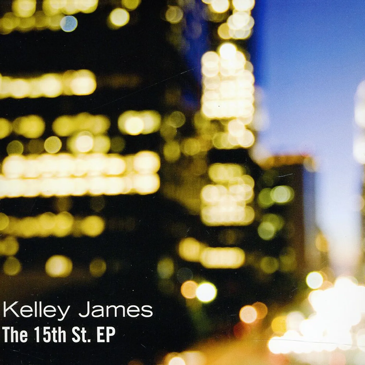 Kelley James 15TH ST. EP CD