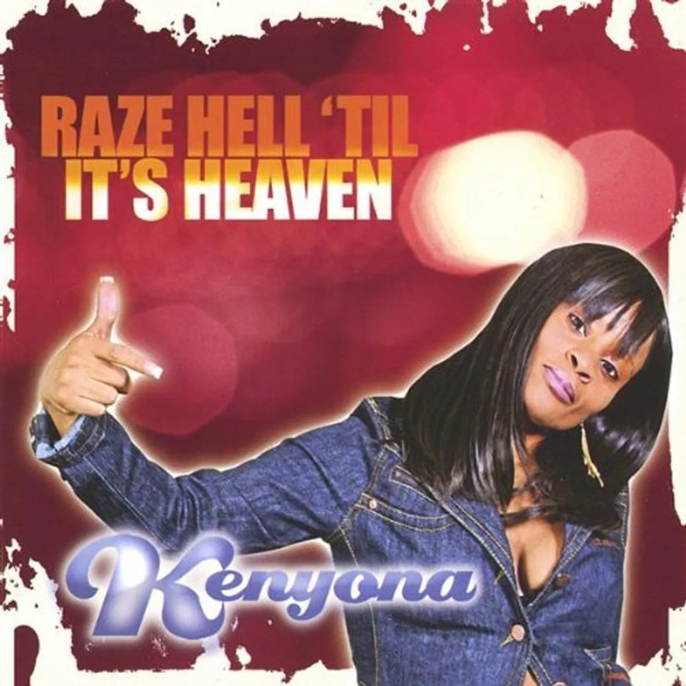 Kenyona RAZE HELL TIL ITS HEAVEN CD