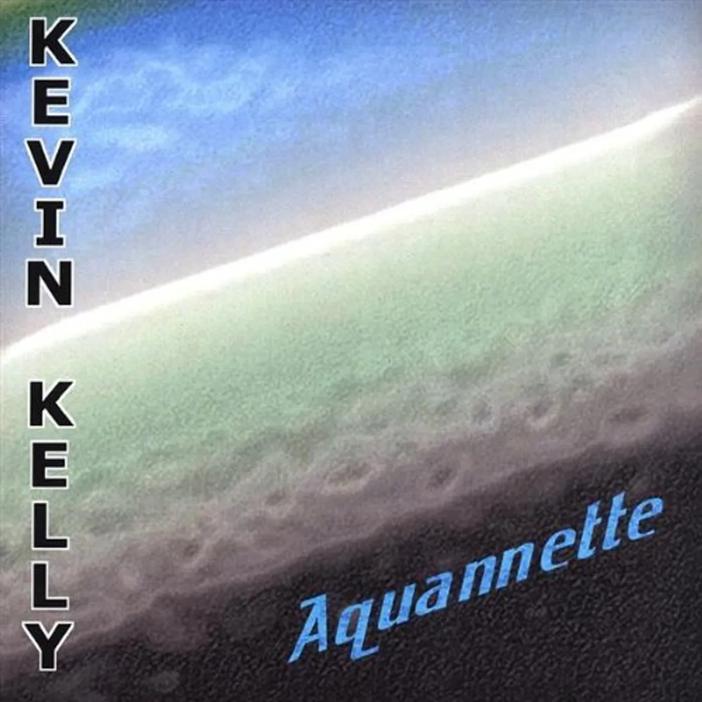 Kevin Kelly AQUANNETTE CD