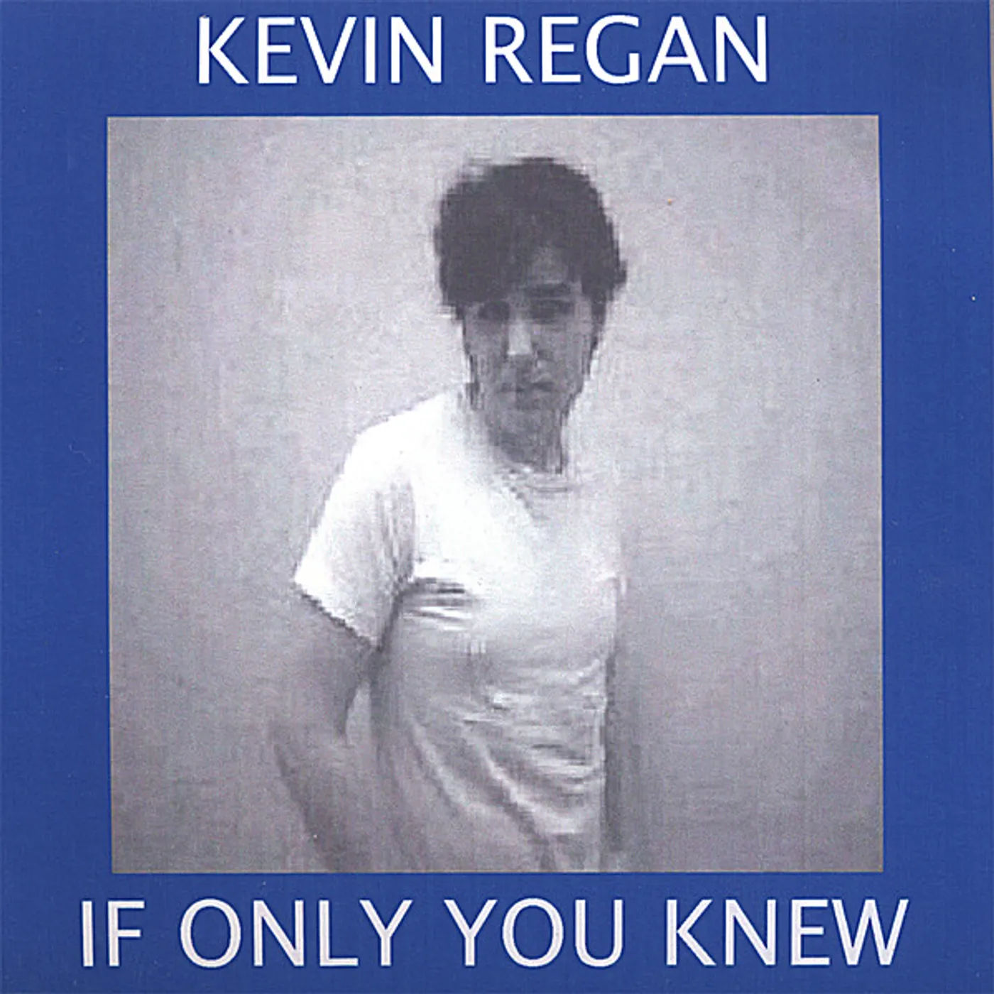 Kevin Regan IF ONLY YOU KNEW CD