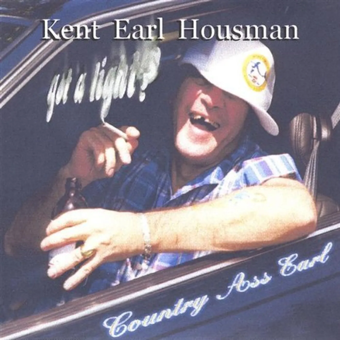 Kent Earl Housman COUNTRY ASS EARL. GOT A LIGHT? CD