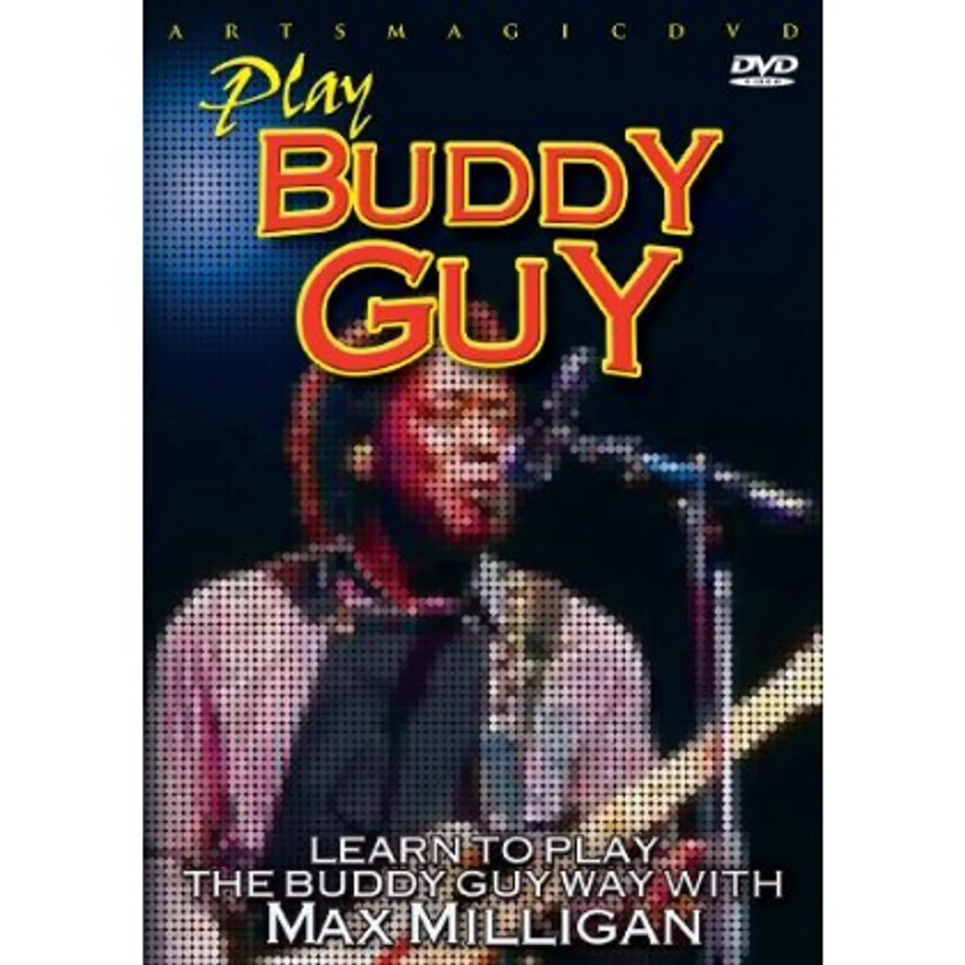 Max Milligan PLAY BUDDY GUY DVD