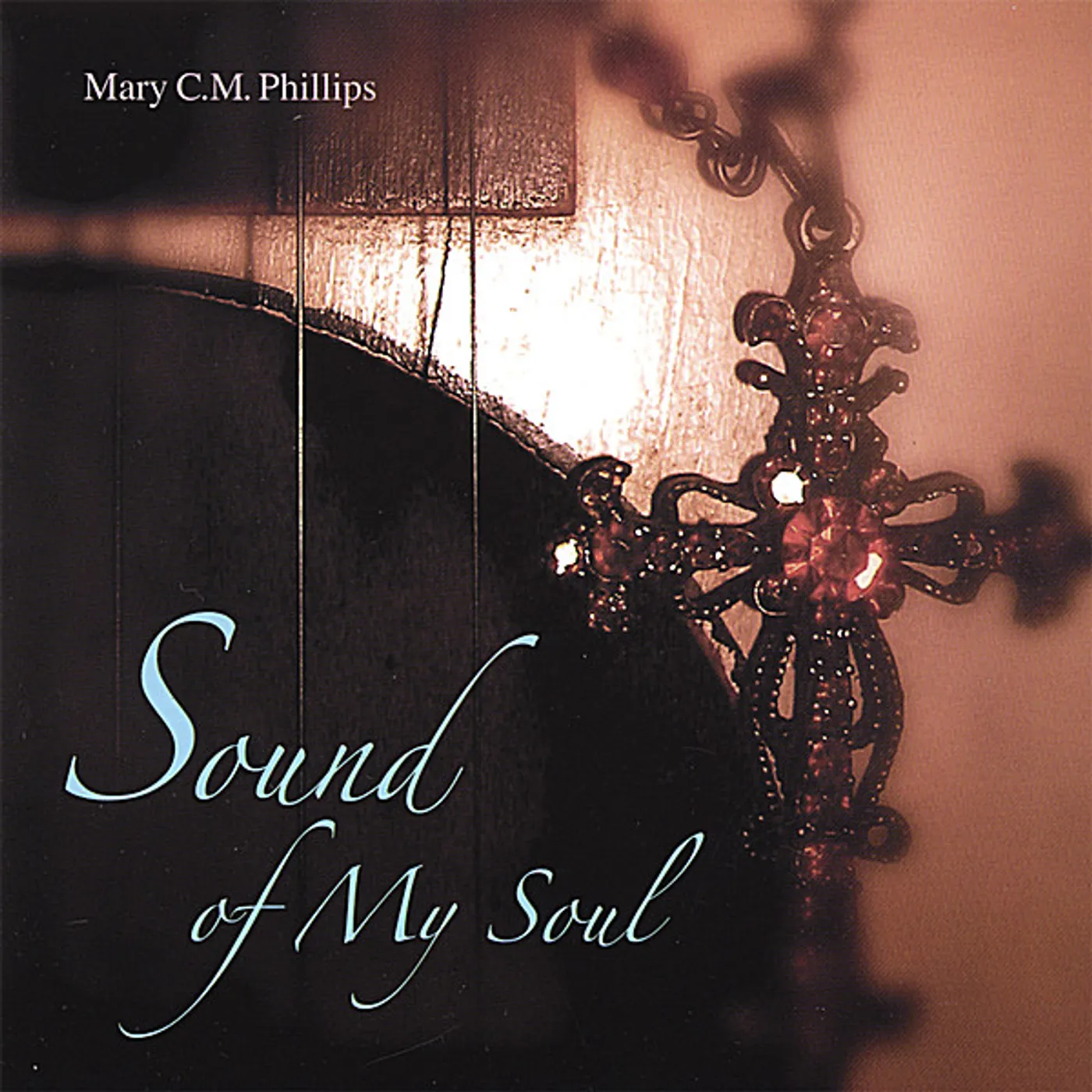 Mary C.M. Phillips SOUND OF MY SOUL CD