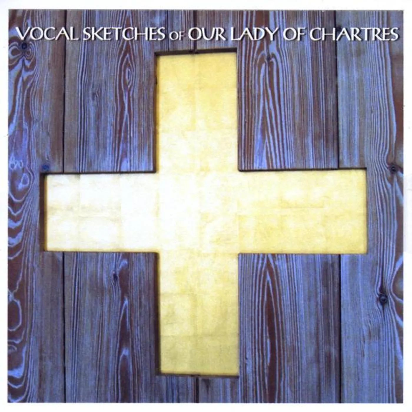 Cantrell Maryott VOCAL SKETCHES OF OUR LADY OF CHARTRES CD