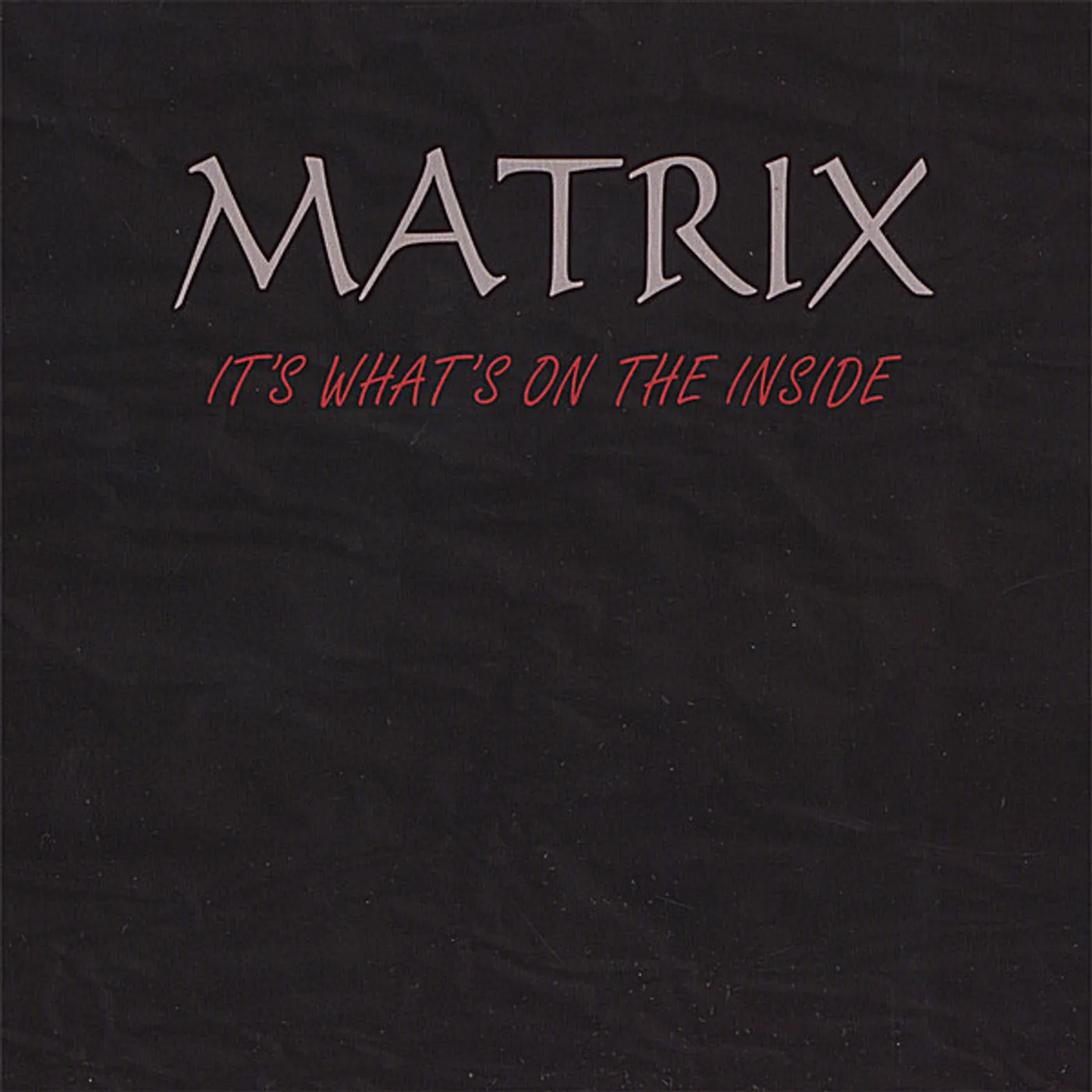 Matrix IT'S WHATS ON THE INSIDE CD