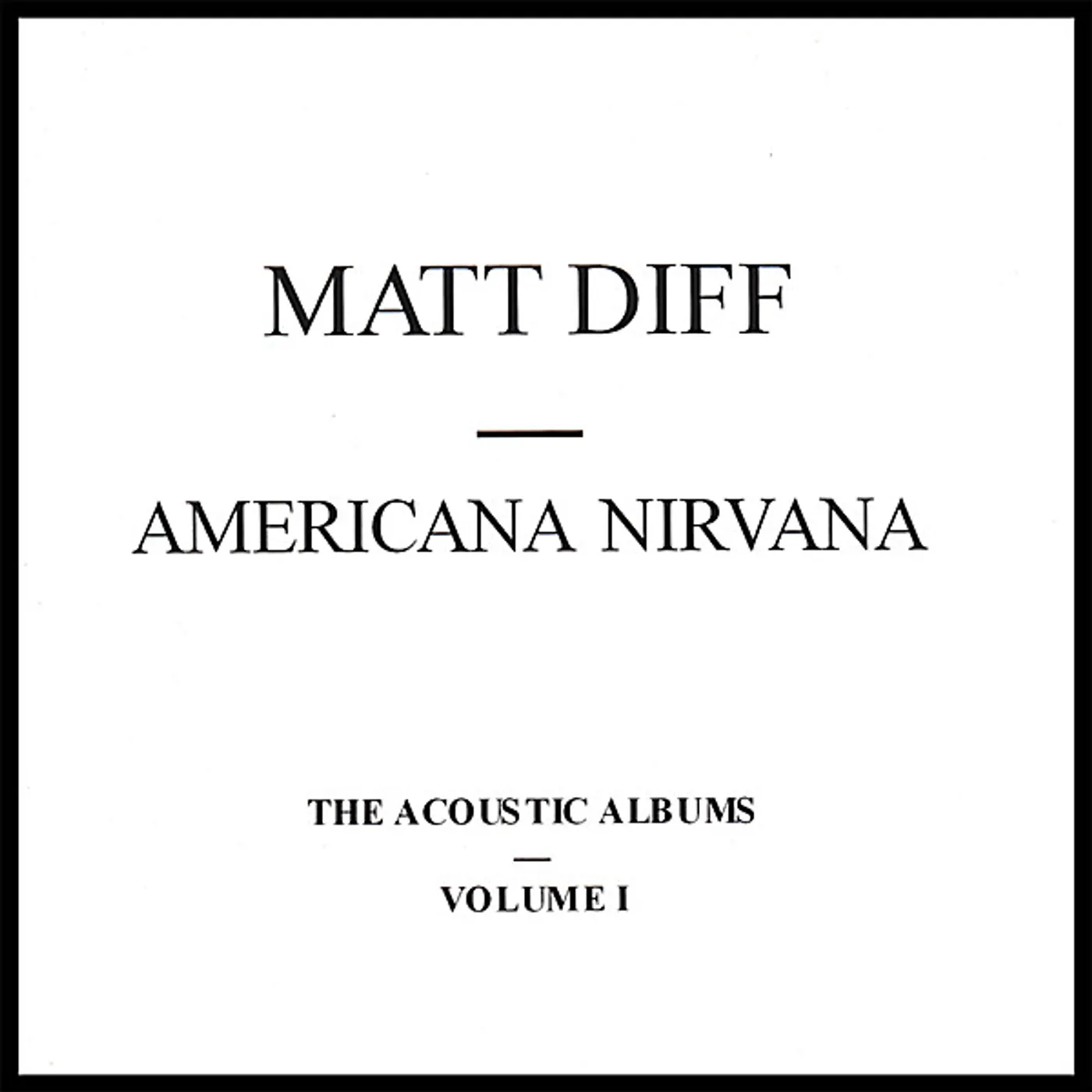 Matt Diff AMERICANA NIRVANA ACOUSTIC ALBUMS 1 CD