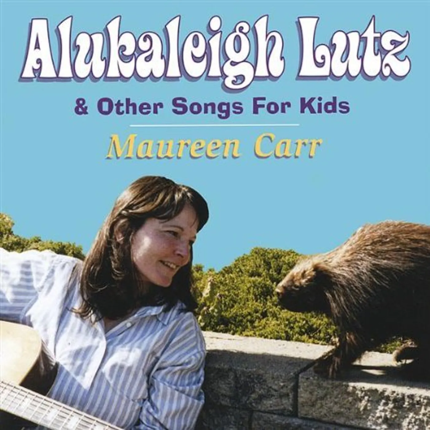 Maureen Carr ALUKALEIGH LUTZ & OTHER SONGS FOR KIDS CD