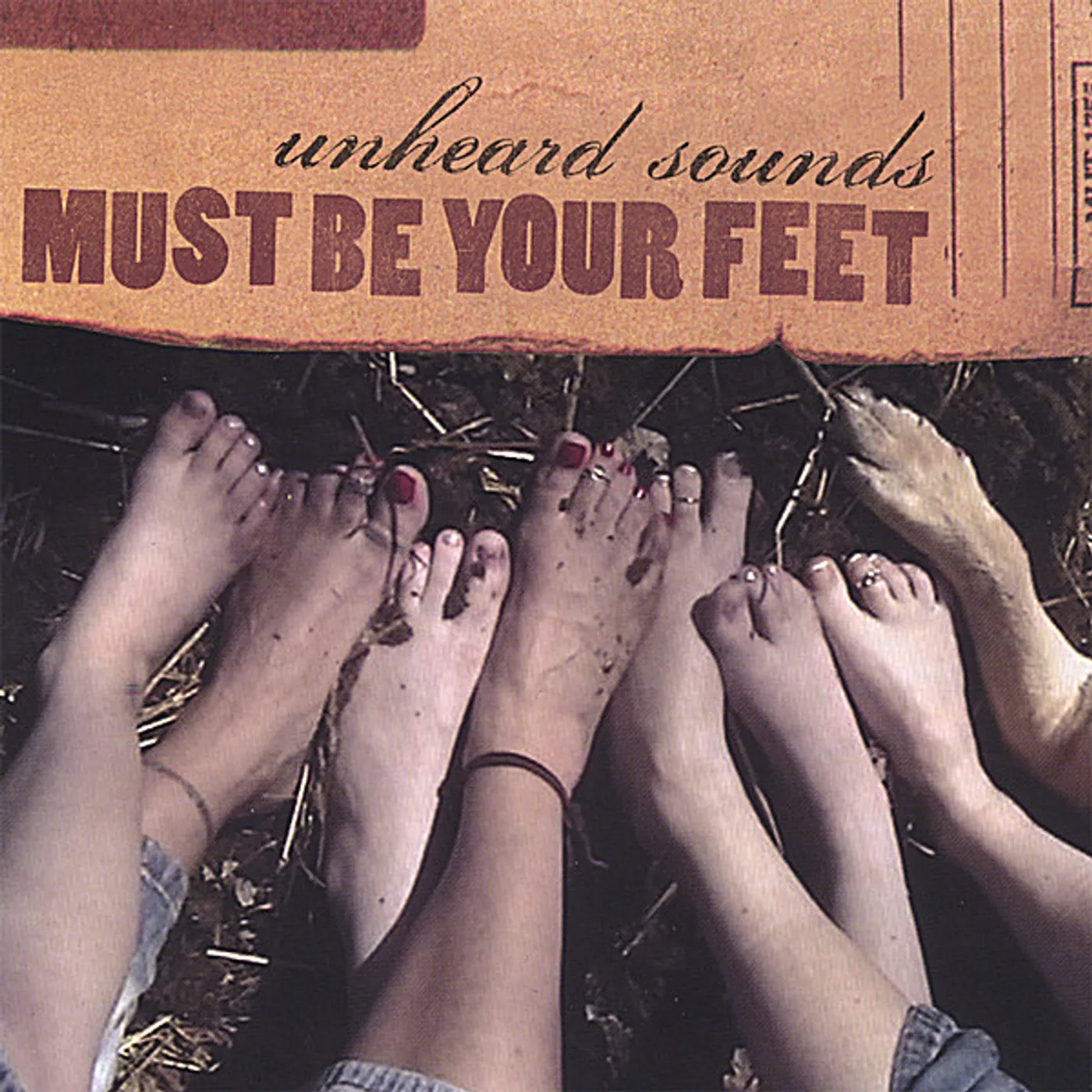 Must Be Your Feet UNHEARD SOUNDS CD