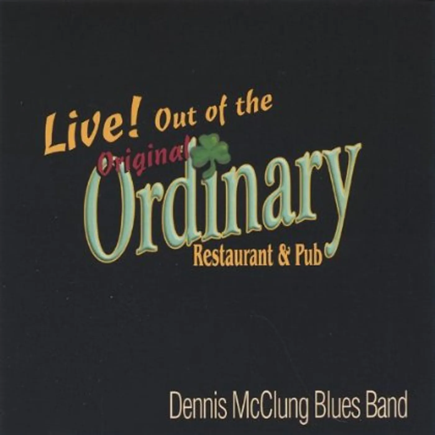 Dennis McClung Blues Band LIVE! OUT OF THE ORDINARY CD