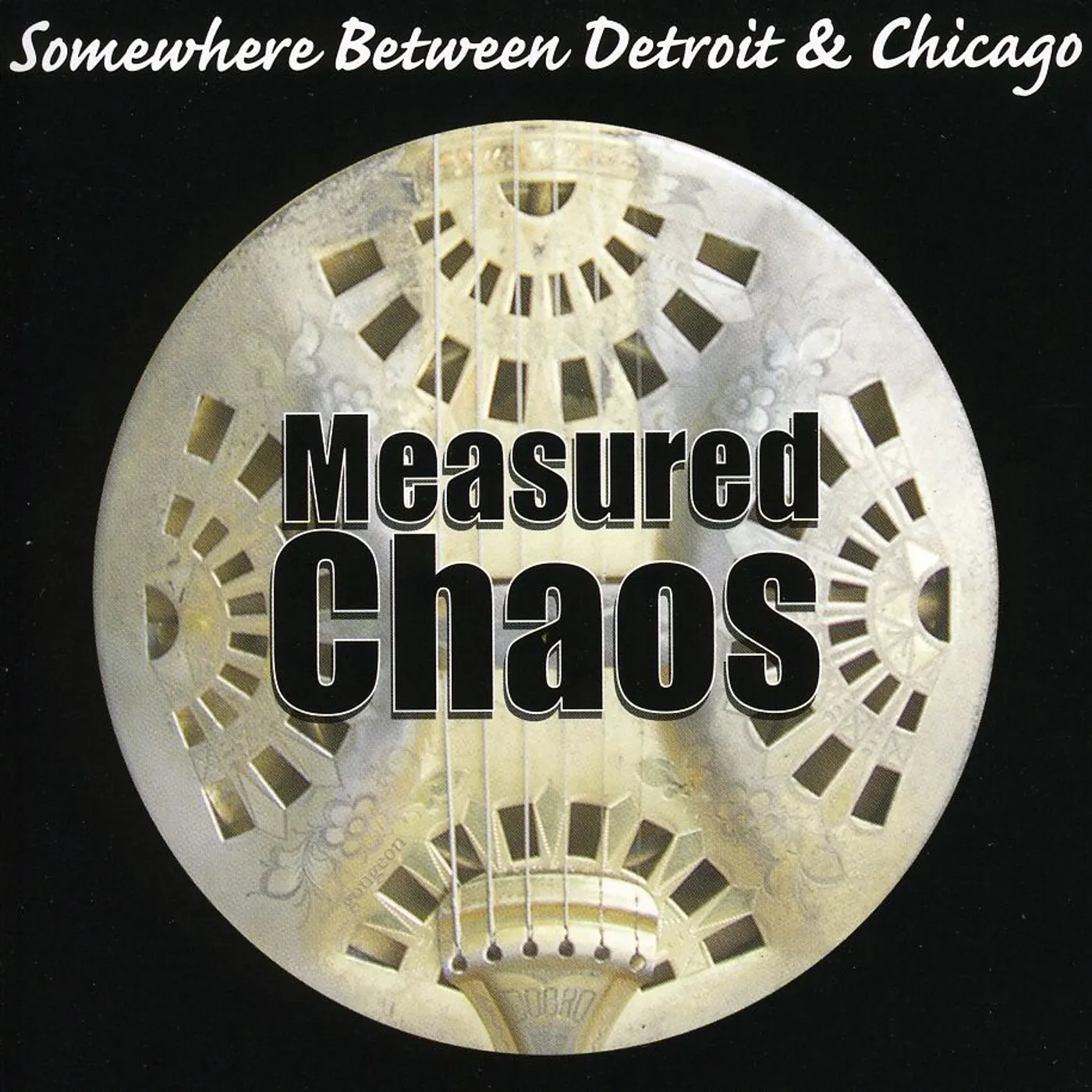 Measured Chaos SOMEWHERE BETWEEN DETROIT & CHICAGO CD
