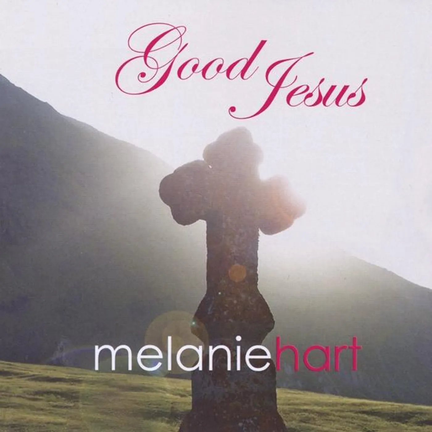 Melanie Hart GOOD JESUS CD