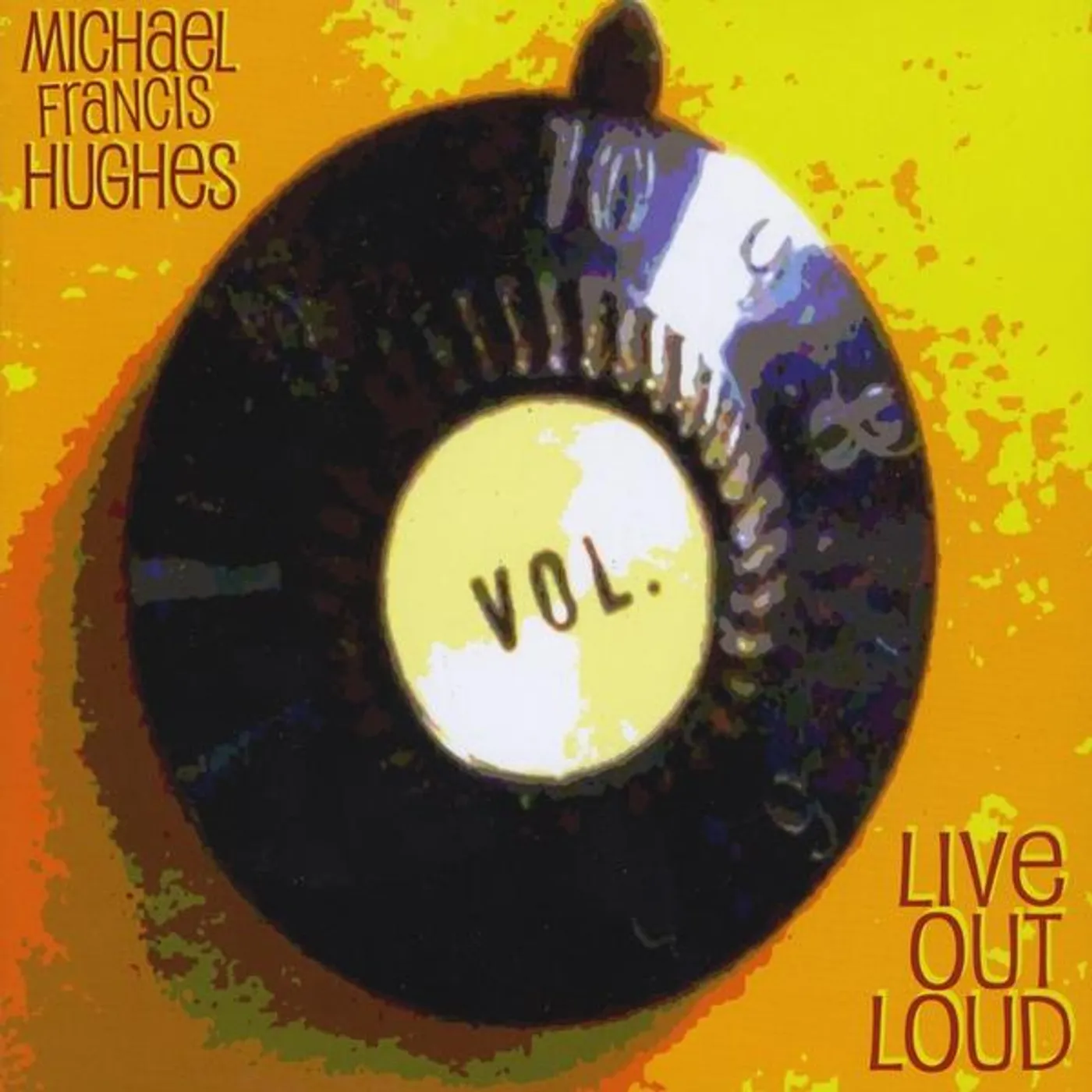 Michael Francis Hughes LIVE OUT LOUD CD