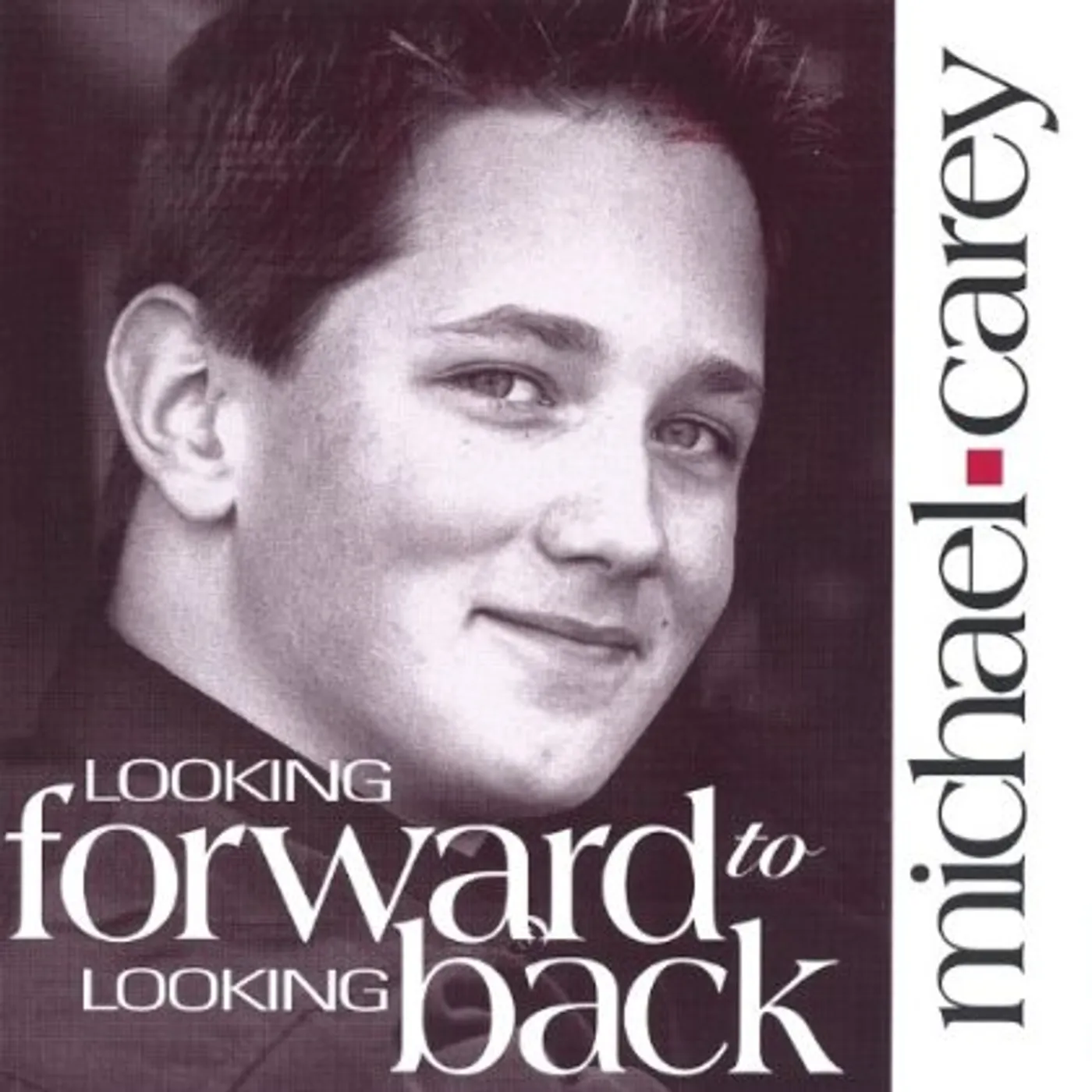 Michael Carey LOOKING FORWARD TO LOOKING BACK CD