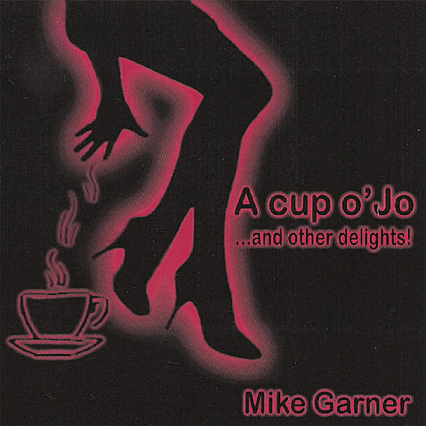 Mike Garner CUP O' JOAND OTHER DELIGHTS! CD